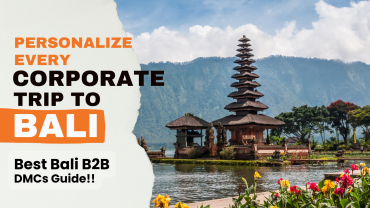 Personalize Every Corporate Trip to Bali Best Bali B2B DMCs Guide