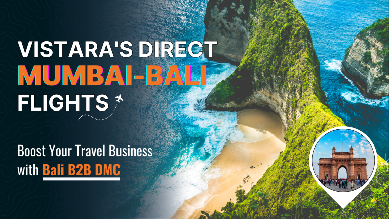 Vistara's Direct Mumbai-Bali Flights - Boost Your Travel Business with Bali B2B DMC