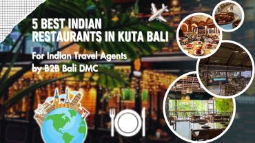 5 Best Indian Restaurants in Kuta Bali for Indian Travel Agents by B2B Bali DMC