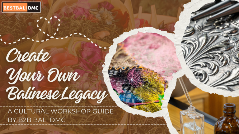 Create Your Own Balinese Legacy: A Cultural Workshop Guide by B2B Bali DMC