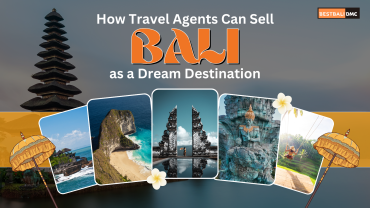 How Travel Agents Can Sell Bali as a Dream Destination