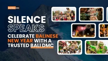 Silence Speaks: Celebrate Balinese New Year with a Trusted B2B Bali DMC