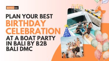 Plan your best Birthday Celebration at a Boat Party in Bali by B2B Bali DMC