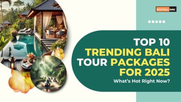 Top 10 Trending Bali Tour Packages for 2025 – What’s Hot Right Now?