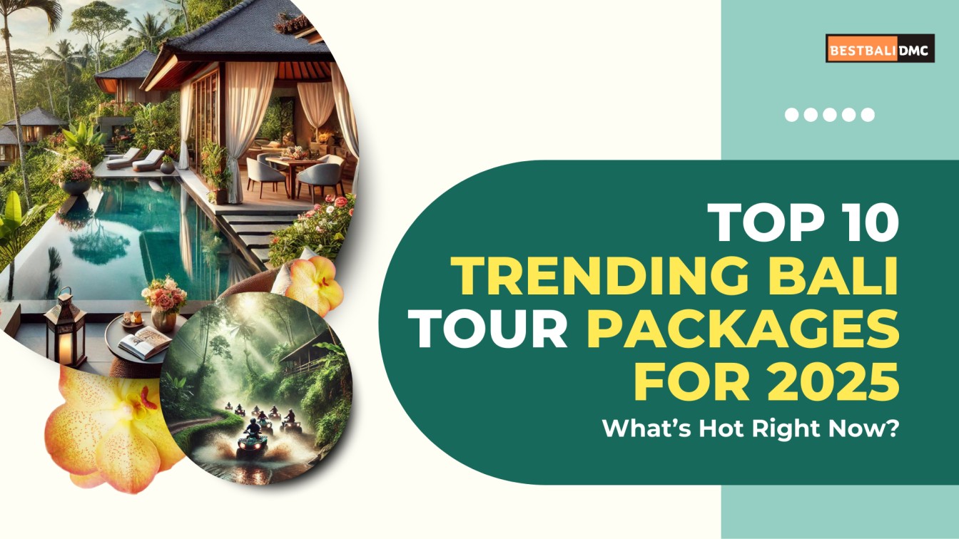 Top 10 Trending Bali Tour Packages for 2025