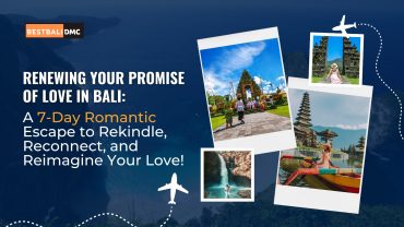 Renewing Your Promise of Love in Bali: A 7-Day Romantic Escape to Rekindle, Reconnect, and Reimagine Your Love